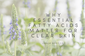Why Essential Fatty Acids Matter for Clear Skin